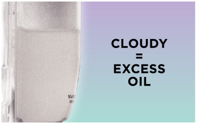 Cloudy = Excess Oil