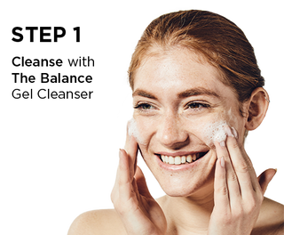 Step 1 - Cleanse with The Balance Gel Cleanser
